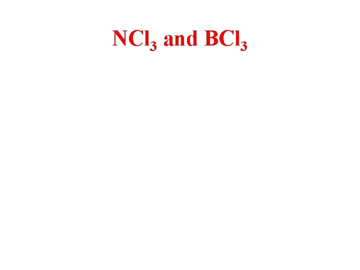 NCl 3 and BCl 3 