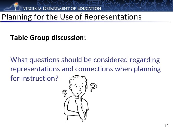 Planning for the Use of Representations Table Group discussion: What questions should be considered