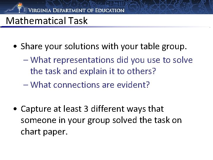 Mathematical Task • Share your solutions with your table group. – What representations did