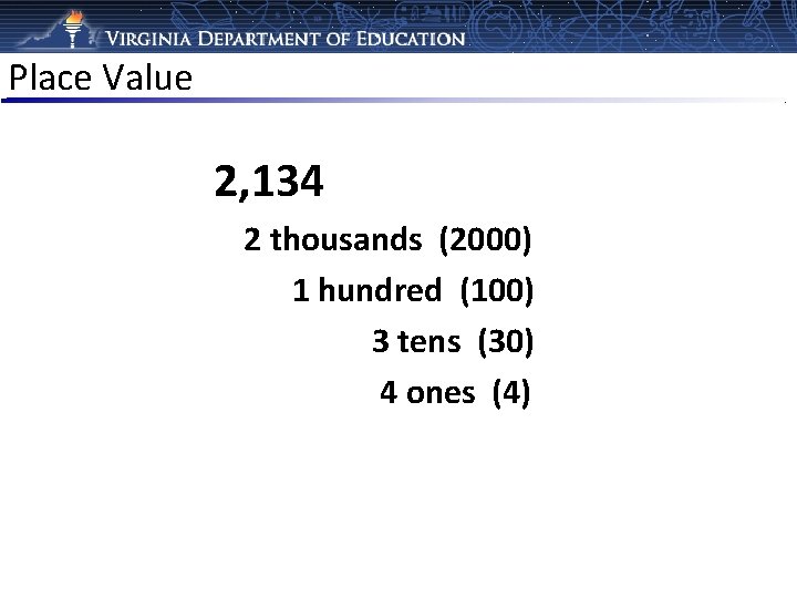 Place Value 2, 134 2 thousands (2000) 1 hundred (100) 3 tens (30) 4