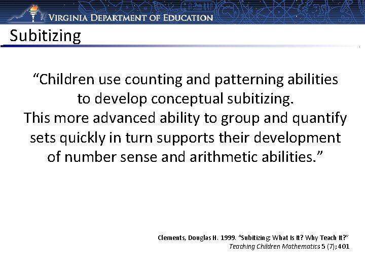 Subitizing “Children use counting and patterning abilities to develop conceptual subitizing. This more advanced