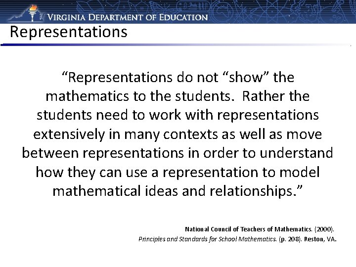 Representations “Representations do not “show” the mathematics to the students. Rather the students need