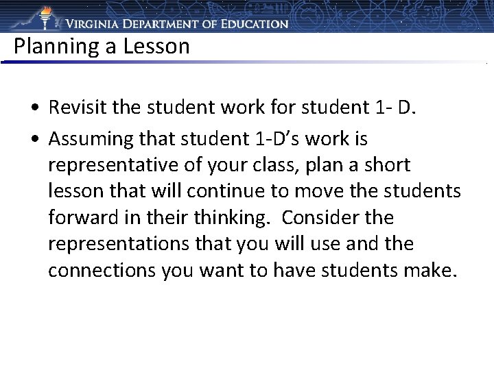 Planning a Lesson • Revisit the student work for student 1 - D. •