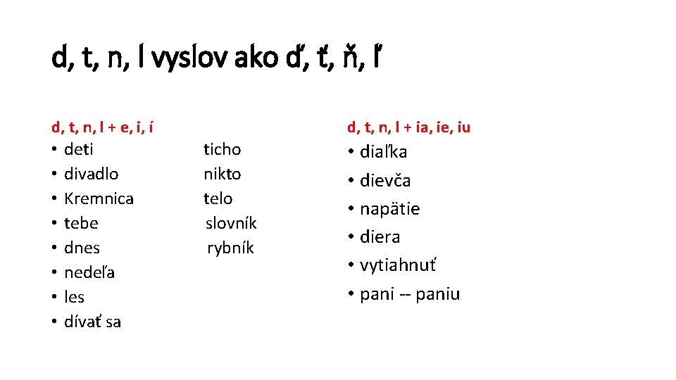 d, t, n, l vyslov ako ď, ť, ň, ľ d, t, n, l