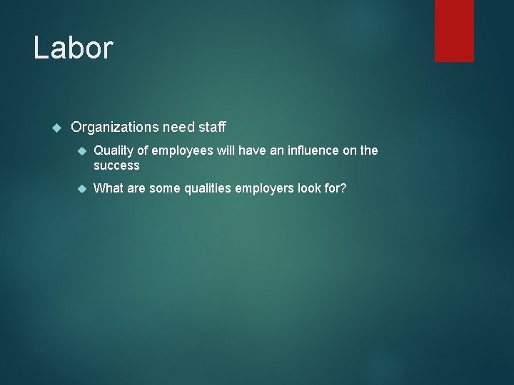 Labor Organizations need staff Quality of employees will have an influence on the success