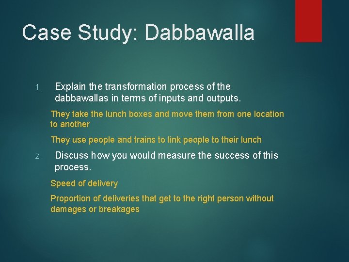 Case Study: Dabbawalla 1. Explain the transformation process of the dabbawallas in terms of