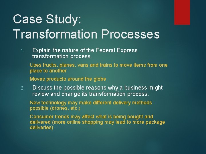 Case Study: Transformation Processes 1. Explain the nature of the Federal Express transformation process.