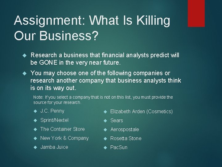 Assignment: What Is Killing Our Business? Research a business that financial analysts predict will