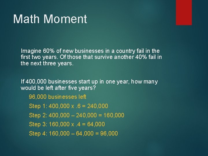 Math Moment Imagine 60% of new businesses in a country fail in the first