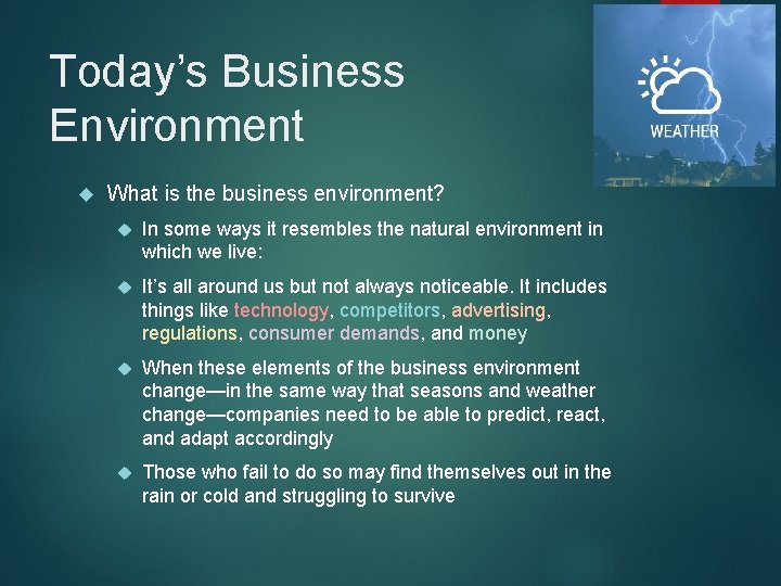 Today’s Business Environment What is the business environment? In some ways it resembles the
