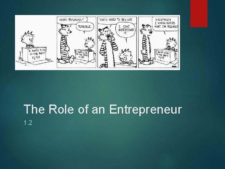 The Role of an Entrepreneur 1. 2 