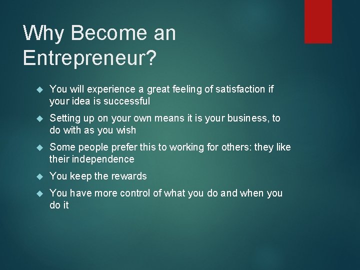 Why Become an Entrepreneur? You will experience a great feeling of satisfaction if your