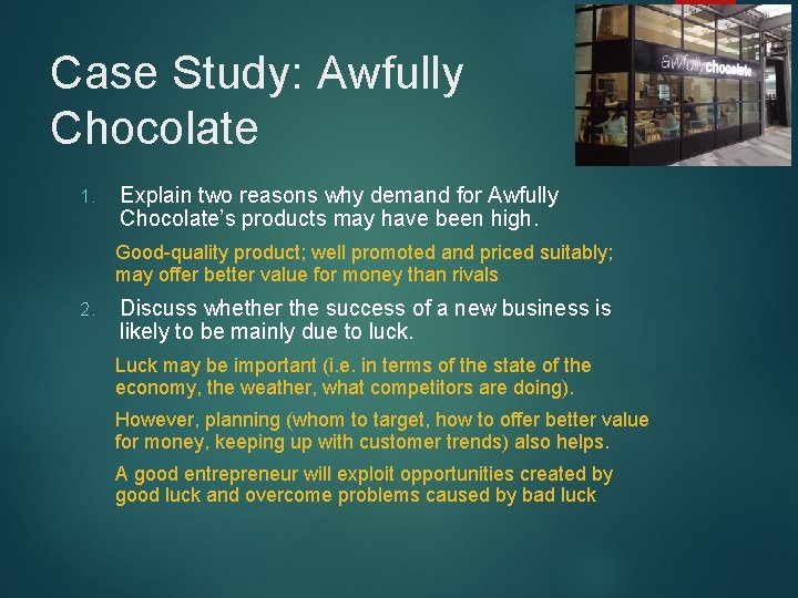 Case Study: Awfully Chocolate 1. Explain two reasons why demand for Awfully Chocolate’s products