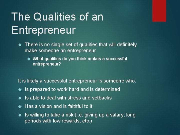The Qualities of an Entrepreneur There is no single set of qualities that will