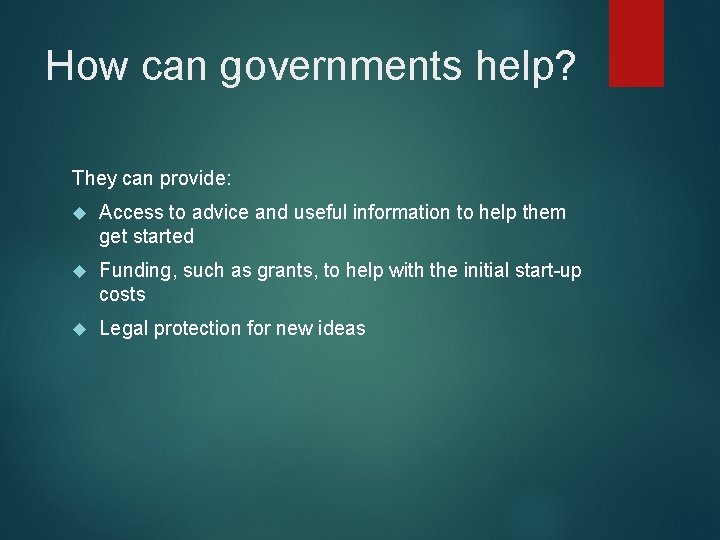 How can governments help? They can provide: Access to advice and useful information to
