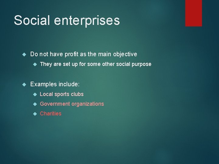 Social enterprises Do not have profit as the main objective They are set up