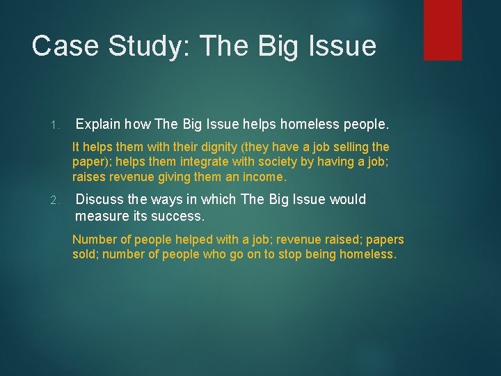 Case Study: The Big Issue 1. Explain how The Big Issue helps homeless people.