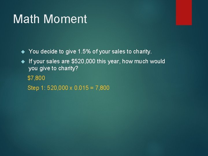 Math Moment You decide to give 1. 5% of your sales to charity. If