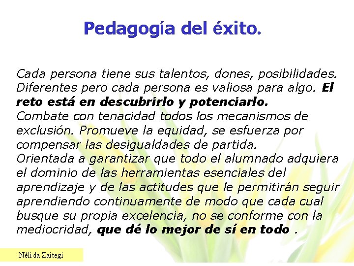 Pedagogía del éxito. Cada persona tiene sus talentos, dones, posibilidades. Diferentes pero cada persona