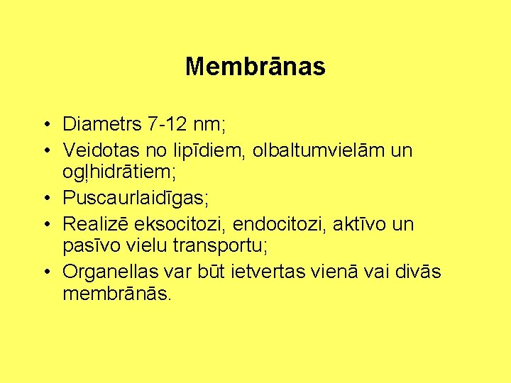 Membrānas • Diametrs 7 -12 nm; • Veidotas no lipīdiem, olbaltumvielām un ogļhidrātiem; •