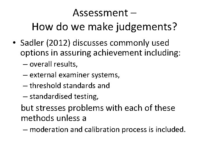 Assessment – How do we make judgements? • Sadler (2012) discusses commonly used options