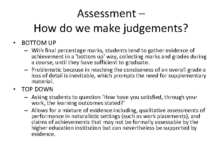 Assessment – How do we make judgements? • BOTTOM UP – With final percentage