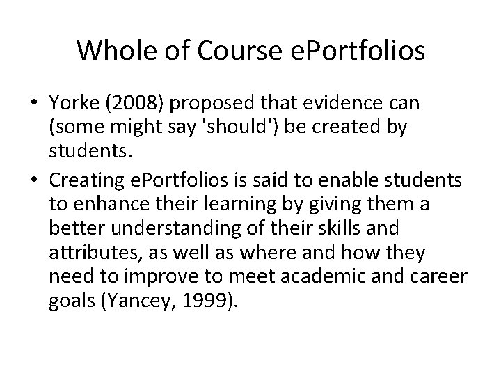 Whole of Course e. Portfolios • Yorke (2008) proposed that evidence can (some might