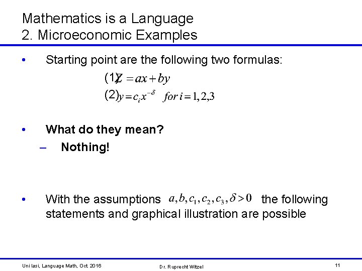Mathematics is a Language 2. Microeconomic Examples • • • Starting point are the