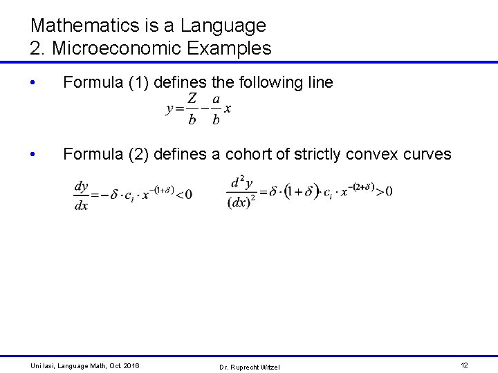 Mathematics is a Language 2. Microeconomic Examples • Formula (1) defines the following line