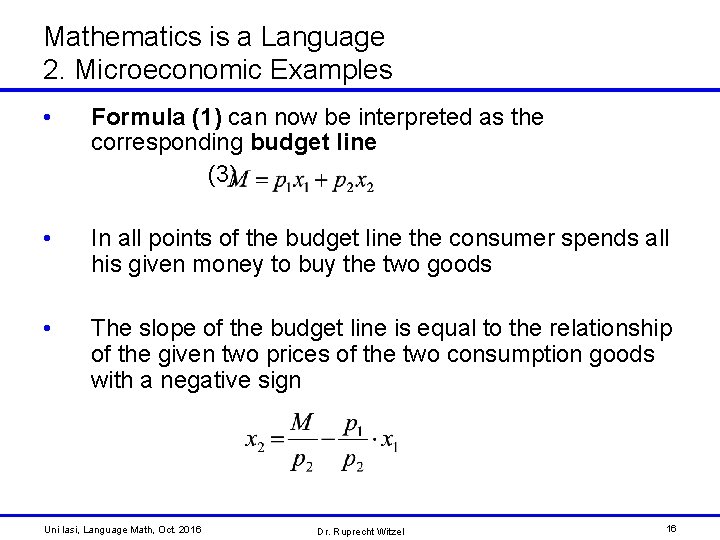 Mathematics is a Language 2. Microeconomic Examples • Formula (1) can now be interpreted
