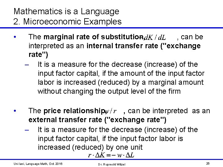 Mathematics is a Language 2. Microeconomic Examples • The marginal rate of substitution, ,