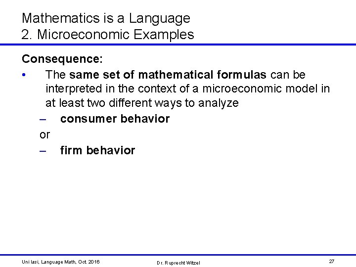 Mathematics is a Language 2. Microeconomic Examples Consequence: • The same set of mathematical