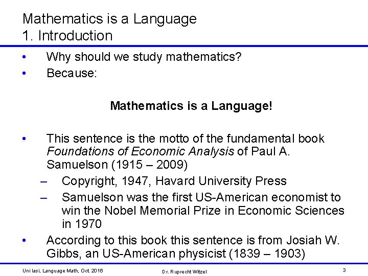 Mathematics is a Language 1. Introduction • • Why should we study mathematics? Because: