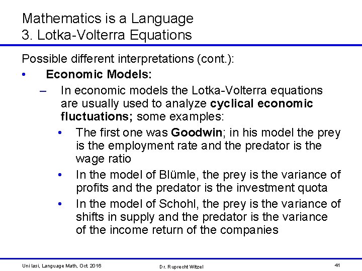 Mathematics is a Language 3. Lotka-Volterra Equations Possible different interpretations (cont. ): • Economic