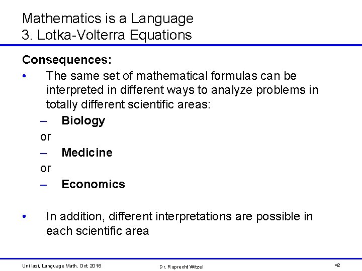 Mathematics is a Language 3. Lotka-Volterra Equations Consequences: • The same set of mathematical