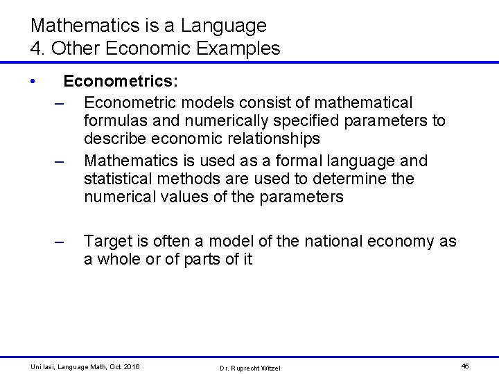 Mathematics is a Language 4. Other Economic Examples • Econometrics: – Econometric models consist