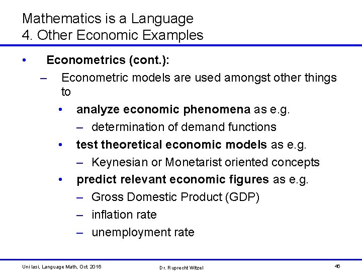 Mathematics is a Language 4. Other Economic Examples • Econometrics (cont. ): – Econometric