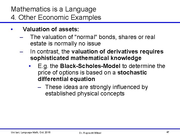 Mathematics is a Language 4. Other Economic Examples • Valuation of assets: – The