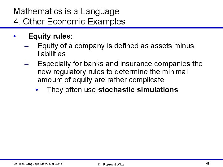 Mathematics is a Language 4. Other Economic Examples • Equity rules: – Equity of
