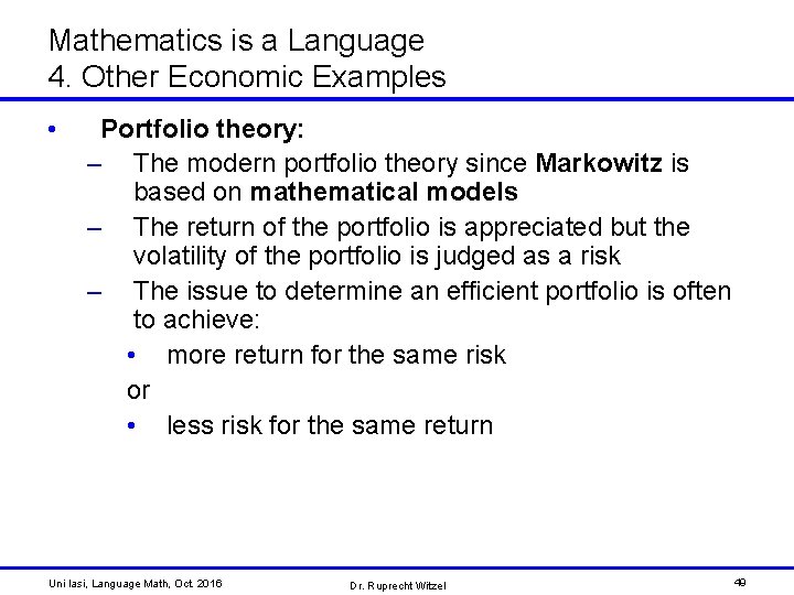 Mathematics is a Language 4. Other Economic Examples • Portfolio theory: – The modern