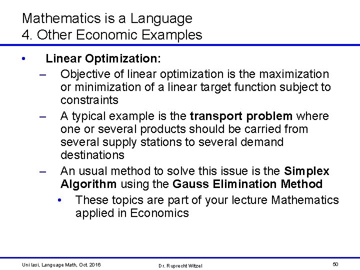 Mathematics is a Language 4. Other Economic Examples • Linear Optimization: – Objective of