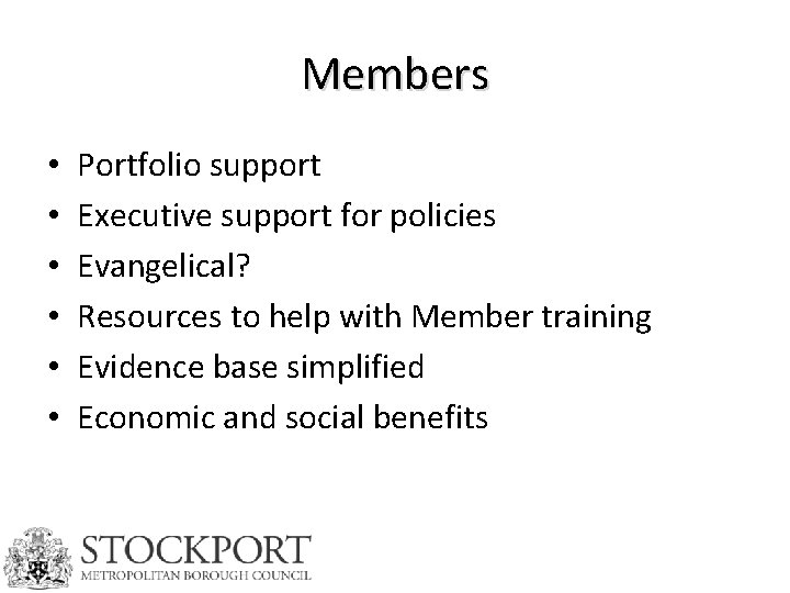 Members • • • Portfolio support Executive support for policies Evangelical? Resources to help