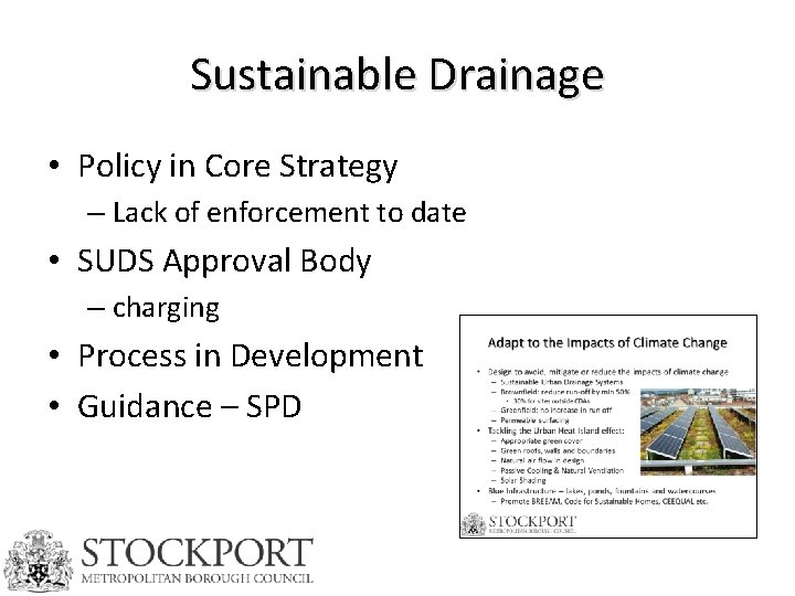 Sustainable Drainage • Policy in Core Strategy – Lack of enforcement to date •