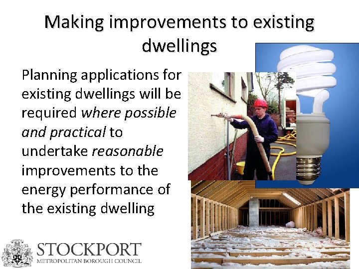 Making improvements to existing dwellings Planning applications for existing dwellings will be required where