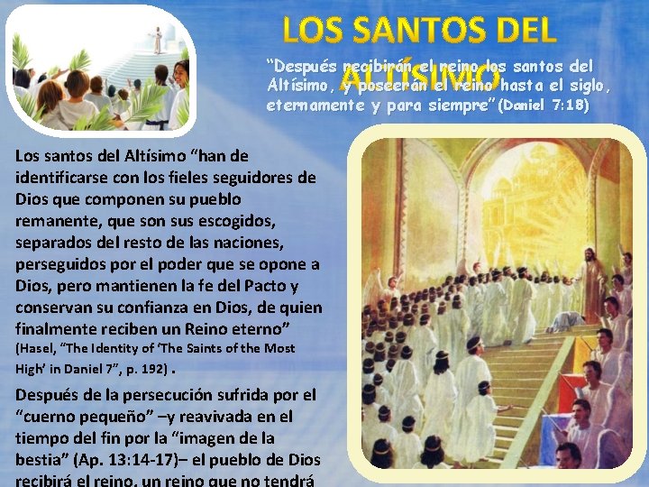 “Después recibirán el reino los santos del Altísimo, y poseerán el reino hasta el