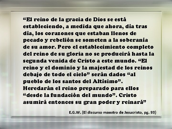 “El reino de la gracia de Dios se está estableciendo, a medida que ahora,