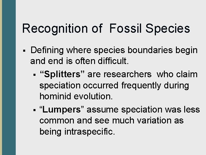 Recognition of Fossil Species § Defining where species boundaries begin and end is often