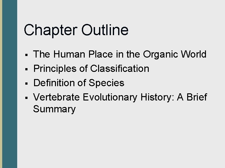 Chapter Outline § § The Human Place in the Organic World Principles of Classification