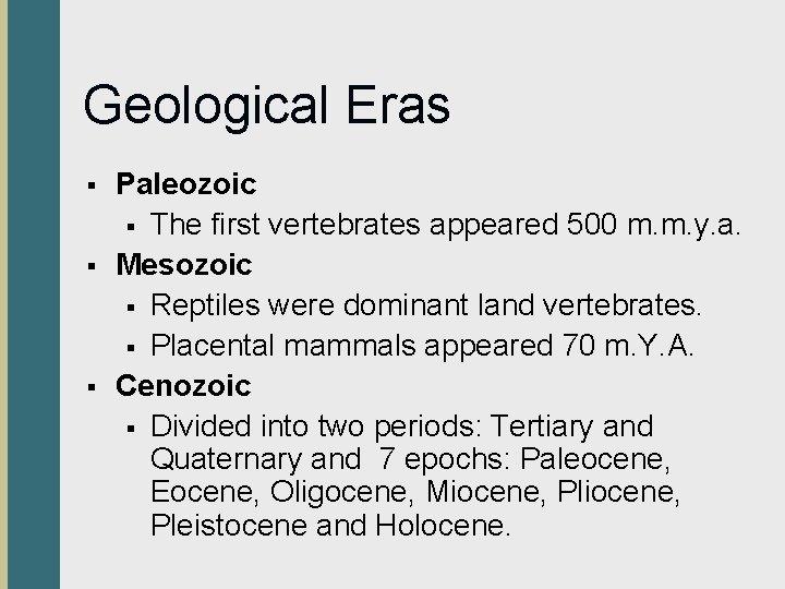 Geological Eras § § § Paleozoic § The first vertebrates appeared 500 m. m.