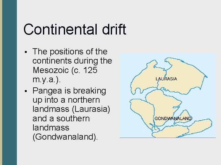 Continental drift § § The positions of the continents during the Mesozoic (c. 125